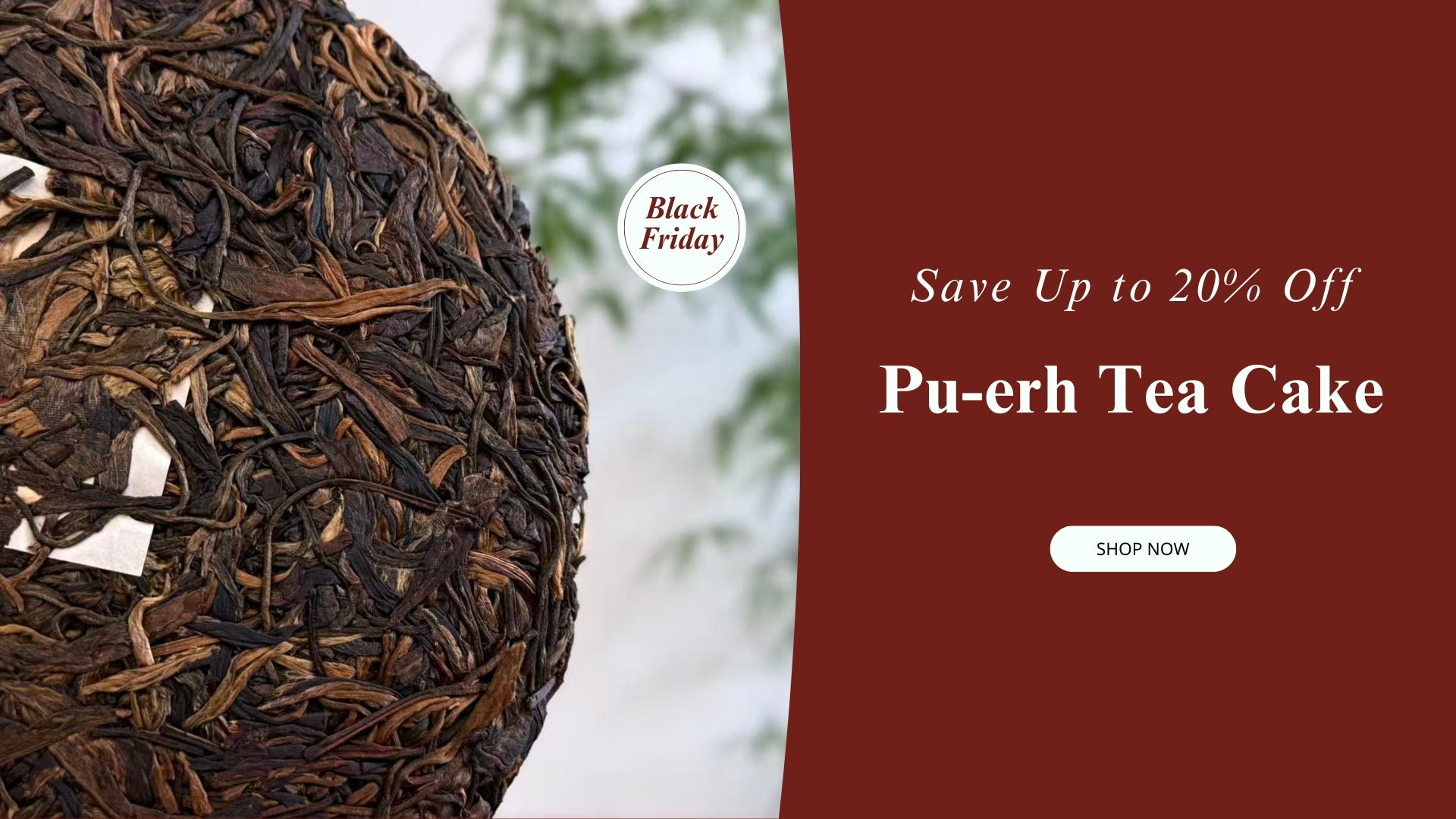 Black Friday Save Up To 20% Off Pu-erh Tea Cake-Chinese Tea Group